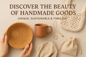 Handmade Goods | Sustainable & Unique Artisanal Products